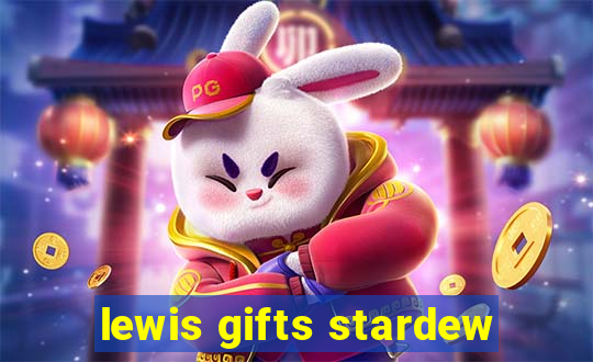 lewis gifts stardew